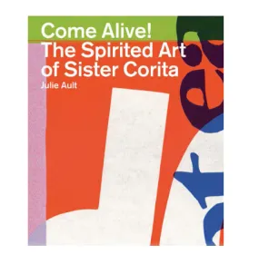 Come Alive!: The Spirited Art of Sister Corita