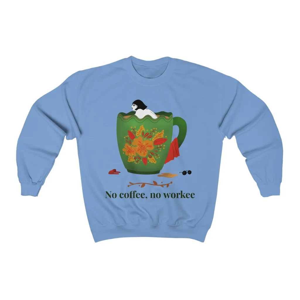 No Coffee No Workee HD Crewneck Sweatshirt