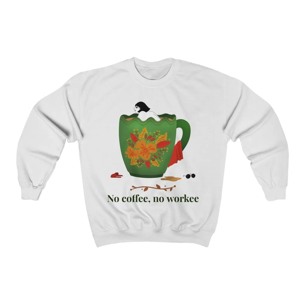 No Coffee No Workee HD Crewneck Sweatshirt